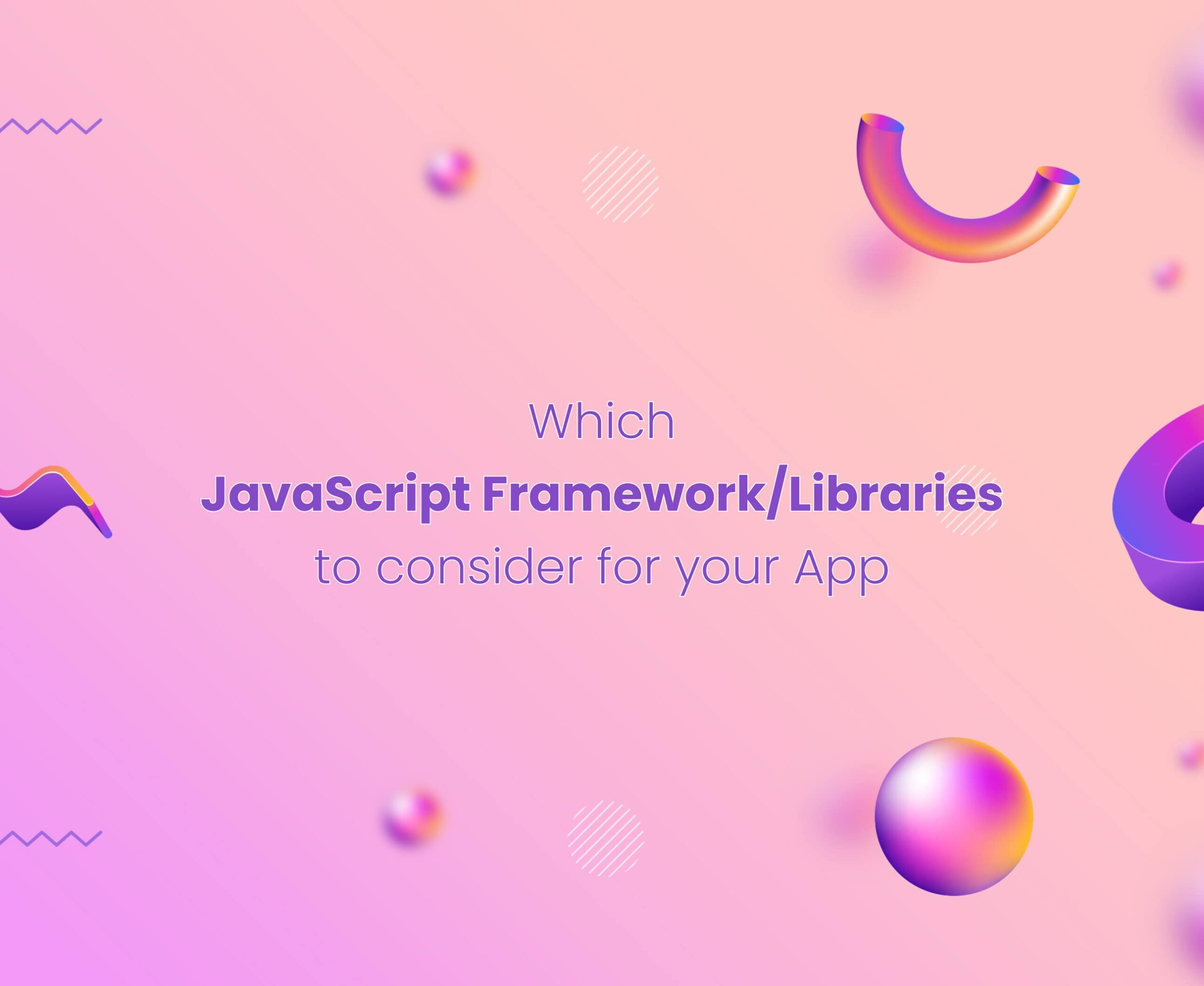 JavaScript Framework to consider for your App