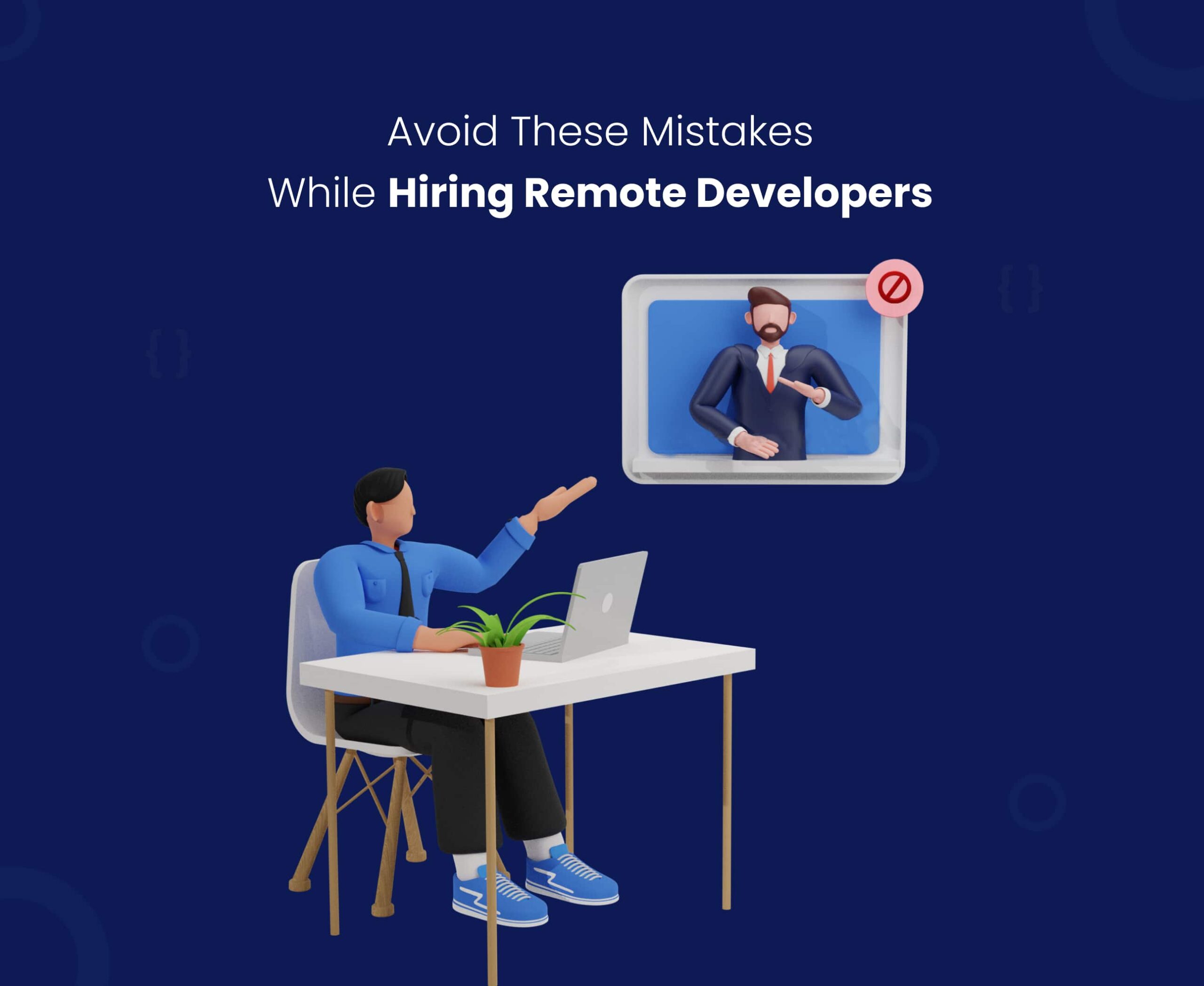 Avoid this crucial mistakes while hiring remote developers