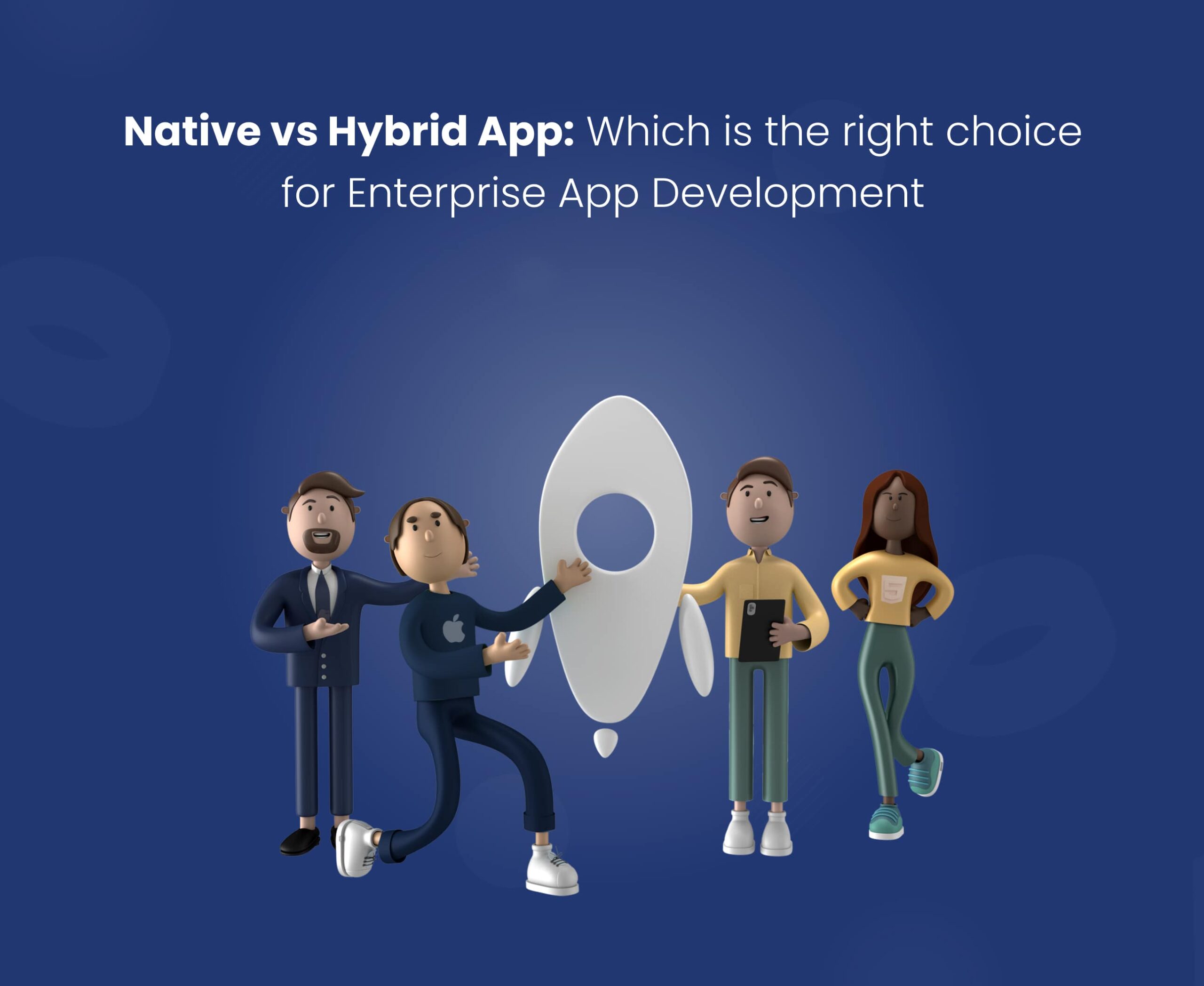 Native vs Hybrid App: which best for your enterprise